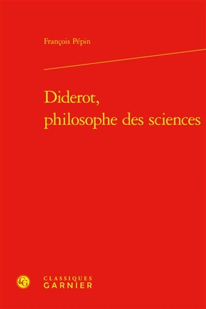 Diderot, philosophe des sciences - François Pépin