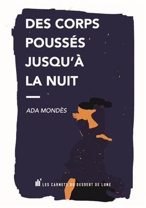 Des corps poussés jusqu'à la nuit - Ada Mondès