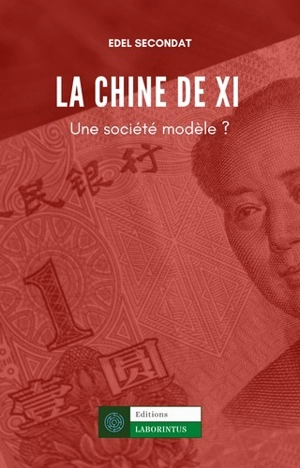 La Chine de Xi : une société modèle ? - Edel Secondat