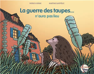 La guerre des taupes... n'aura pas lieu - Martine Queffélec