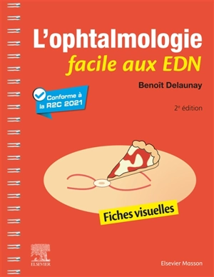 L'ophtalmologie facile aux EDN : fiches visuelles : conforme à la R2C 2021 - Benoît Delaunay