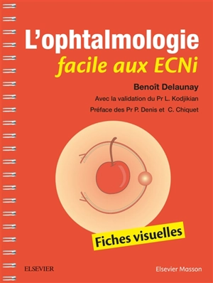 L'ophtalmologie facile aux ECNi : fiches visuelles - Benoît Delaunay