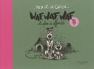 Rex et le Chien. Waf, waf, waf... et plus si affinités - Nicolas Poupon