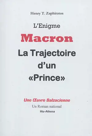 La trajectoire d'un prince : chronique assumée d'une élection présidentielle hors-norme - Henry Thano Zaphiratos