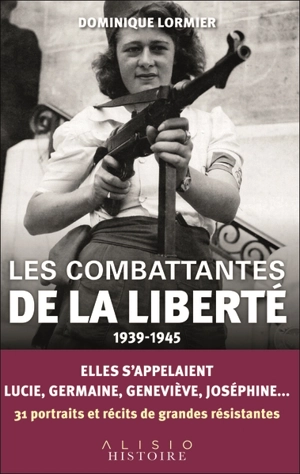 Les combattantes de la liberté : 1939-1945 - Dominique Lormier
