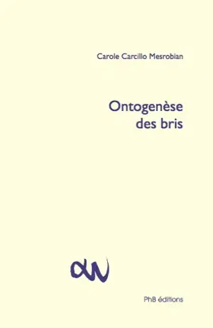 Ontogenèse des bris - Carole Carcillo Mesrobian