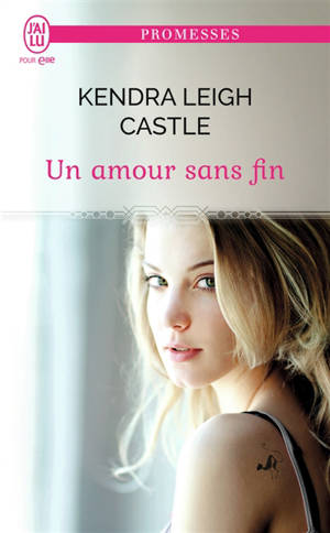 Un amour sans fin - Kendra Leigh Castle