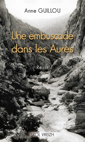 Une embuscade dans les Aurès : récit - Anne Guillou