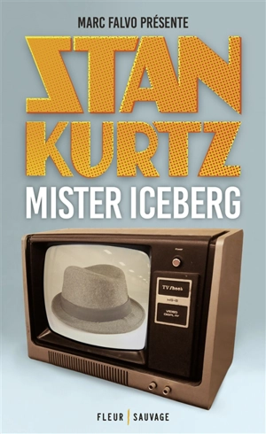 Stan Kurtz. Mister Iceberg - Marc Falvo