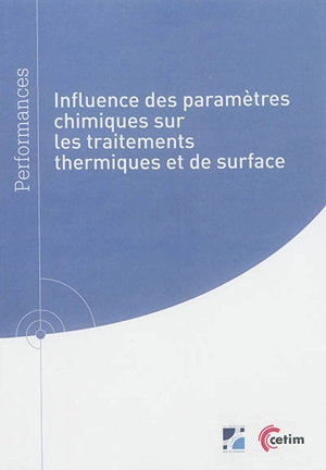 Influence des paramètres chimiques sur les traitements thermiques et de surface - Centre technique des industries mécaniques (France)