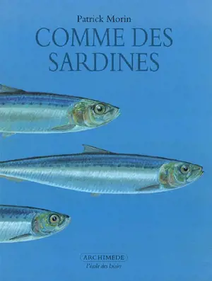 Comme des sardines - Patrick Morin