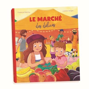 Le marché des délices - Florence Delcloy