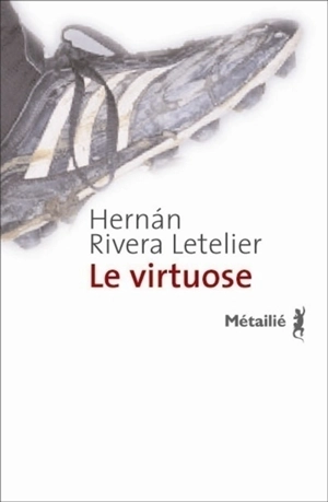 Le virtuose - Hernan Rivera Letelier