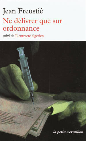 Ne délivrer que sur ordonnance. L'entracte algérien - Jean Freustié