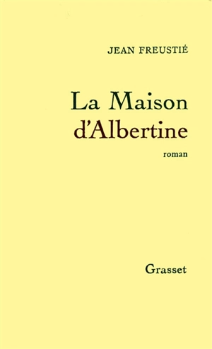 La Maison d'Albertine - Jean Freustié