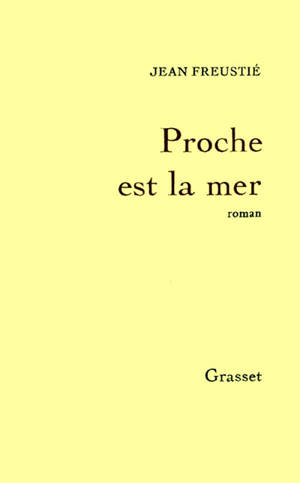 Proche est la mer - Jean Freustié