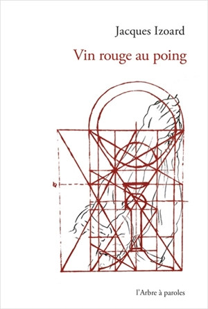 Vin rouge au poing - Jacques Izoard