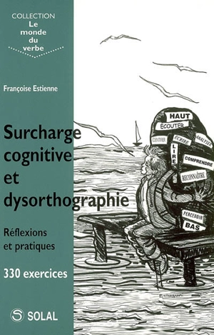 Surcharge cognitive et dysorthographie : réflexions et pratique, 330 exercices - Françoise Dejong-Estienne