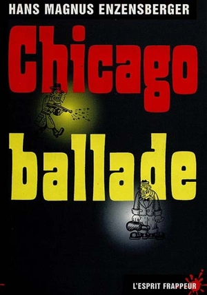 Chicago-ballade : modèle d'une société terroriste - Hans Magnus Enzensberger