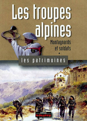 Les troupes alpines : montagnards et soldats - Jean-Pierre Martin