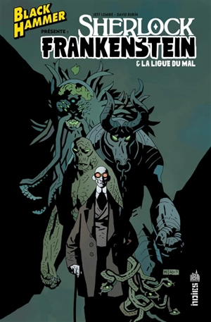 Black Hammer présente. Sherlock Frankenstein & la ligue du mal - Jeff Lemire