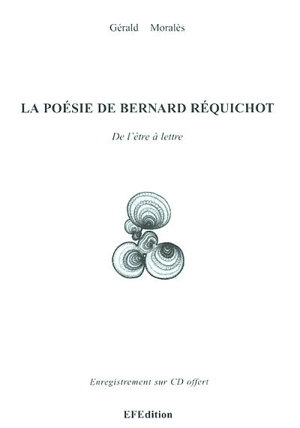 La poésie de Bernard Réquichot : de l'être à lettre - Bernard Réquichot