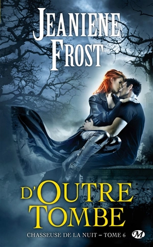 Chasseuse de la nuit. Vol. 6. D'outre-tombe - Jeaniene Frost