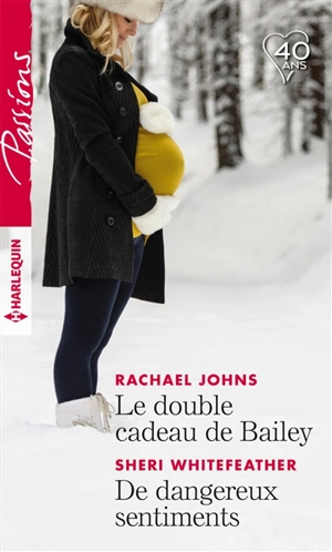 Le double cadeau de Bailey. De dangereux sentiments - Rachael Johns