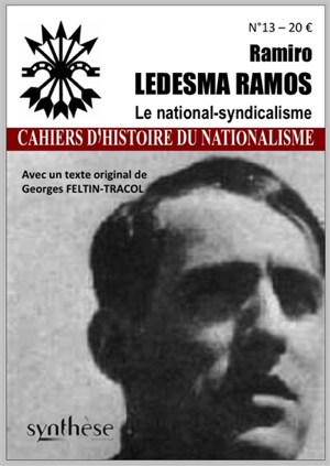 Cahiers d'histoire du nationalisme, n° 13. Ramiro Ledesma Ramos : le national-syndicalisme - Rémi Tremblay