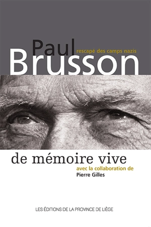 De mémoire vive : Paul Brusson, rescapé des camps nazis - Paul Brusson