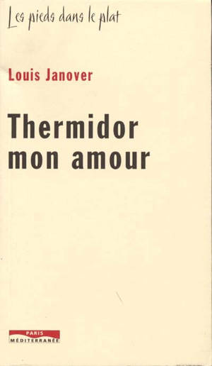 Thermidor mon amour : voyage en feinte dissidence 2 - Louis Janover