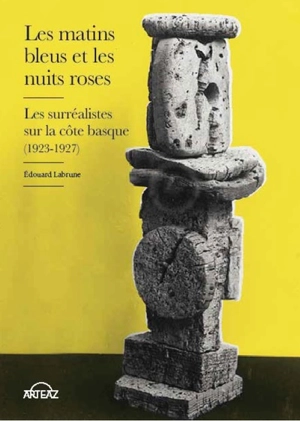 Les matins bleus et les nuits roses : les surréalistes sur la côte basque (1923-1927) - Edouard Labrune