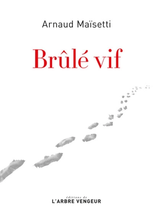 Brûlé vif - Arnaud Maïsetti