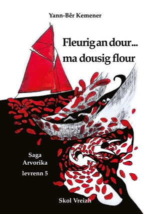 Saga arvorika. Vol. 5. Fleurig an dour... ma dousig flour : romant - Yann-Bêr Kemener