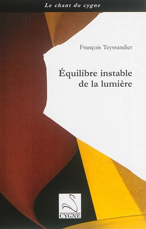 Equilibre instable de la lumière - François Teyssandier