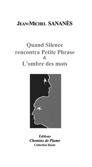 Quand Silence rencontra Petite Phrase. L'ombre des mots - Jean-Michel Sananès