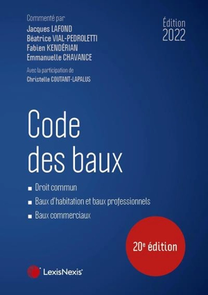 Code des baux : droit commun, baux d'habitation et baux professionnels, baux commerciaux : 2022