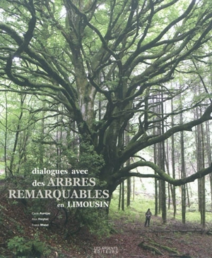 Dialogues avec des arbres remarquables en Limousin - Cécile Auréjac