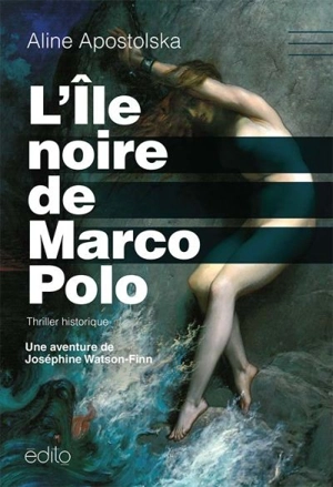 L'île noire de Marco Polo : une aventure de Joséphine Watson-Finn - Aline Apostolska