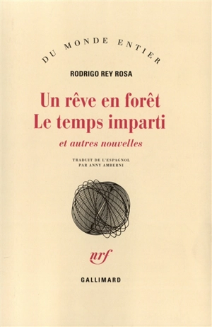 Un rêve en forêt. Le temps imparti : et autres nouvelles - Rodrigo Rey Rosa