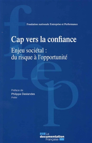 Cap vers la confiance : enjeu sociétal : du risque à l'opportunité - Fondation nationale Entreprise et performance (France)