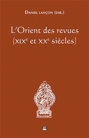 L'Orient des revues : XIXe et XXe siècles