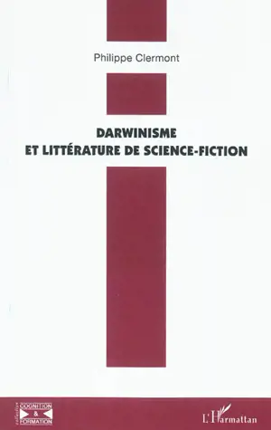 Darwinisme et littérature de science-fiction - Philippe Clermont