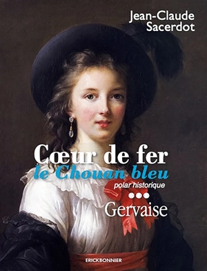 Coeur de fer, le chouan bleu. Vol. 3. Gervaise : polar historique - Jean-Claude Sacerdot