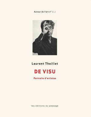 De visu : portraits d'artistes - Laurent Theillet