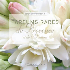 Parfums rares de Provence et de la Riviera - Soraya Feder