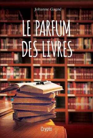 Le parfum des livres - Johanne Gagné