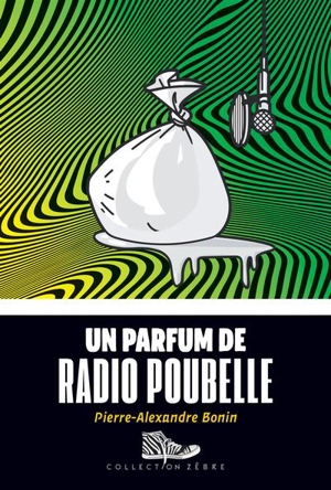 Un parfum de radio poubelle - Pierre-Alexandre Bonin