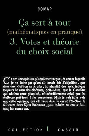 Ca sert à tout : mathématiques en pratique. Vol. 3. Votes et théorie du choix social - COMAP