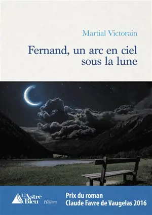 Fernand : un arc-en-ciel sous la lune - Martial Victorain